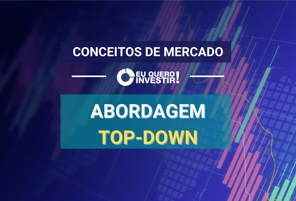 Top-down: conheça essa abordagem da análise fundamentalista