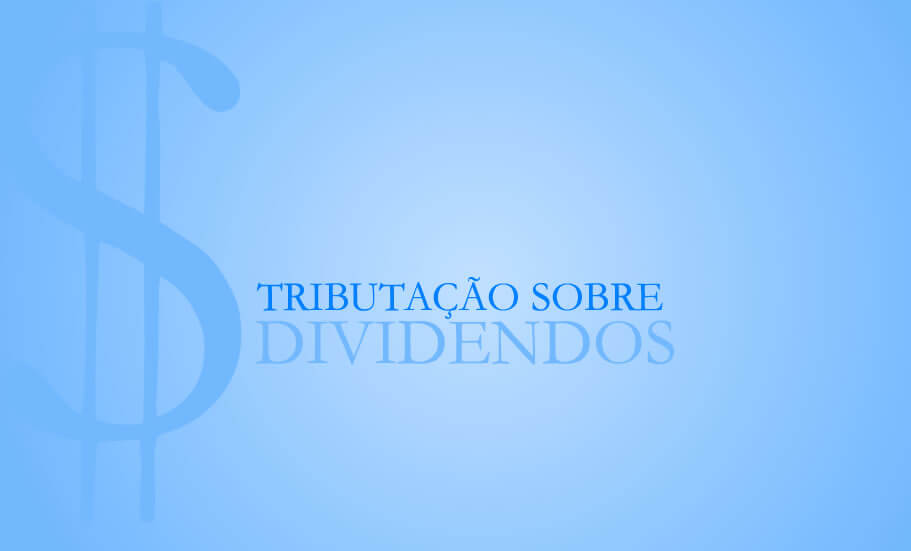 Tributação de dividendos: entenda como está essa discussão